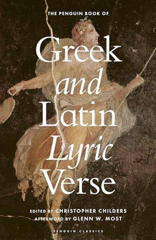 

The Penguin Book of Greek and Latin Lyric Verse by Childers, Christopher Hardcover