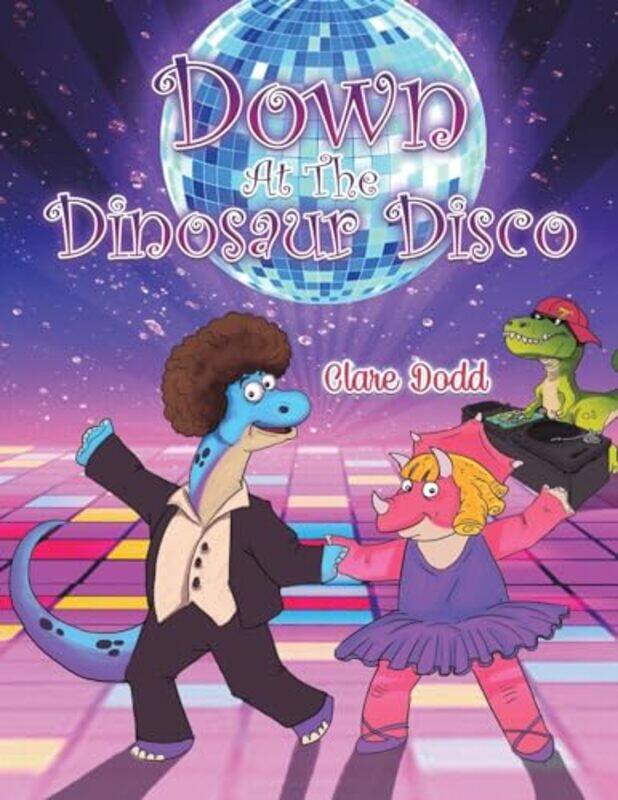 

Down At The Dinosaur Disco by Clare Dodd-Paperback