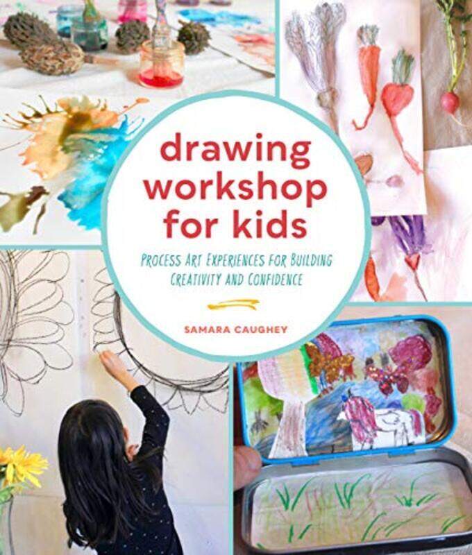 

Drawing Workshop for Kids: Process Art Experiences for Building Creativity and Confidence , Paperback by Caughey, Samara