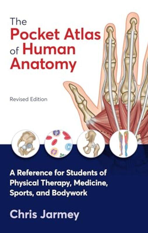 

The Pocket Atlas Of Human Anatomy Revised Edition A Reference For Students Of Physical Therapy Me By Jarmey Chris - Paperback