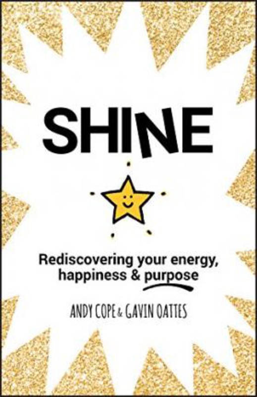 Shine: Rediscovering Your Energy, Happiness and Purpose, Paperback Book, By: Andy Cope