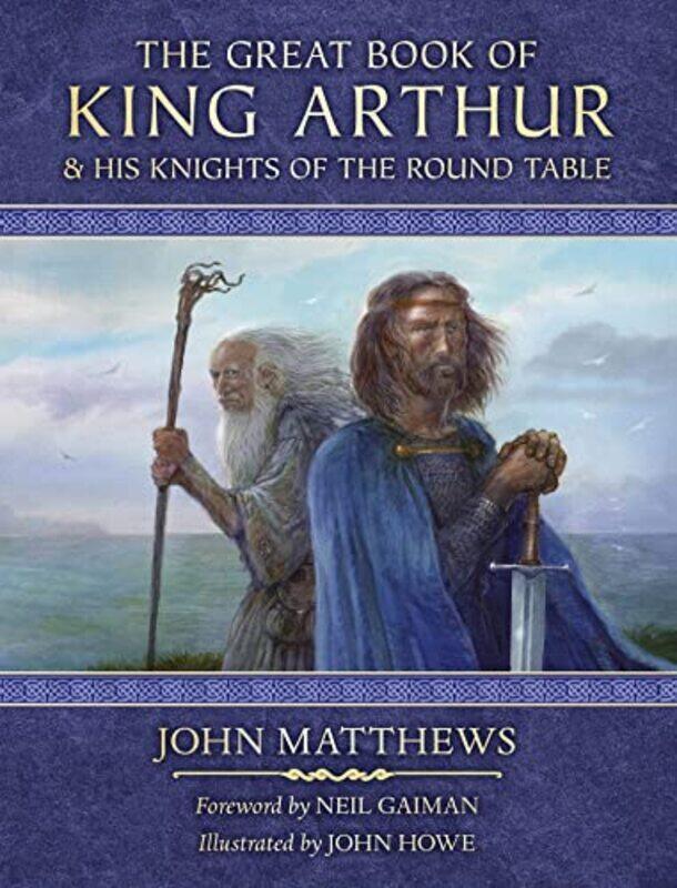 

Great Book of King Arthur and His Knights of the Round Table , Hardcover by John Matthews