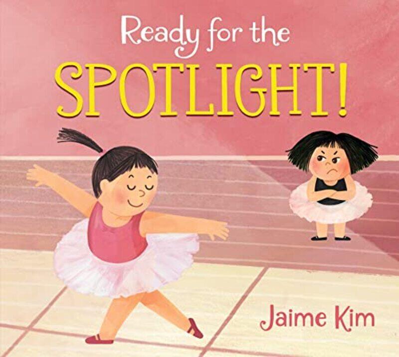 

Ready For The Spotlight! , Hardcover by Jaime Kim