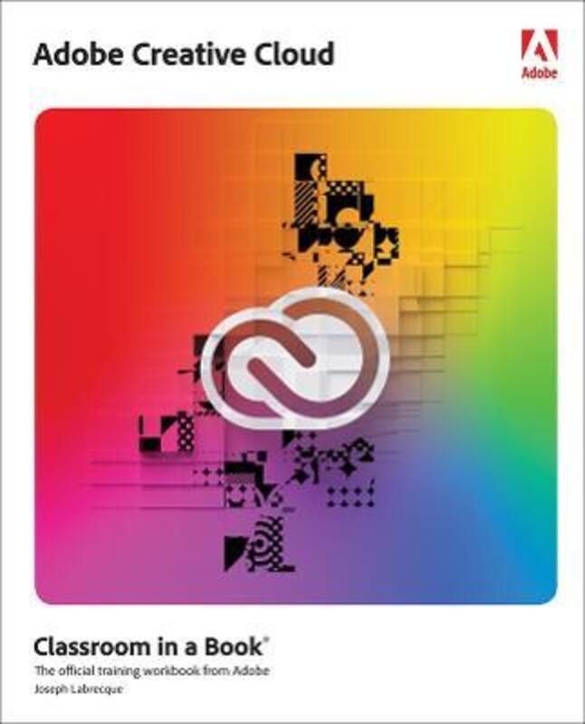 Adobe Creative Cloud Classroom in a Book: Design Software Foundations with Adobe Creative Cloud,Paperback, By:Labrecque, Joseph