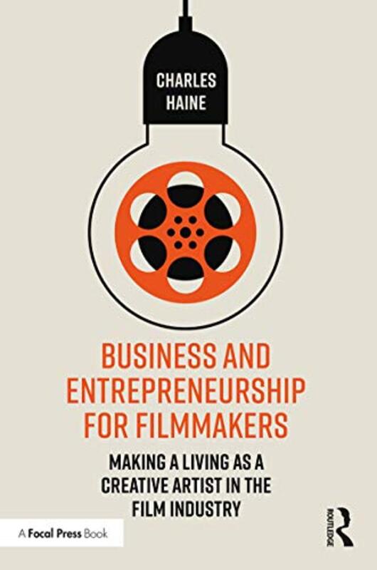 

Business and Entrepreneurship for Filmmakers by Charles Feirstein Graduate School of Cinema, USA Haine-Paperback