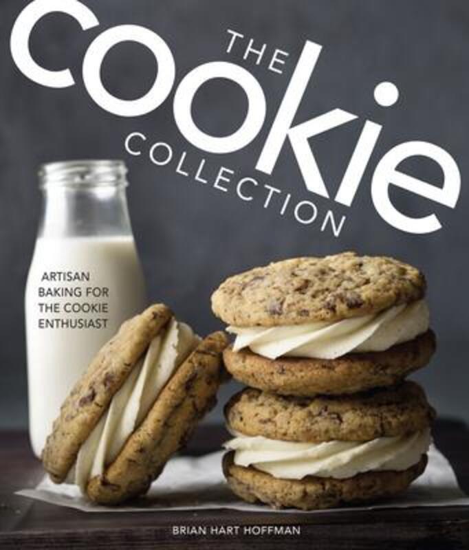 The Cookie Collection: Artisan Baking for the Cookie Enthusiast.Hardcover,By :Hoffman, Brian Hart
