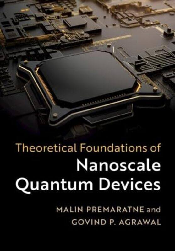 

Theoretical Foundations of Nanoscale Quantum Devices by Tony Merry-Hardcover