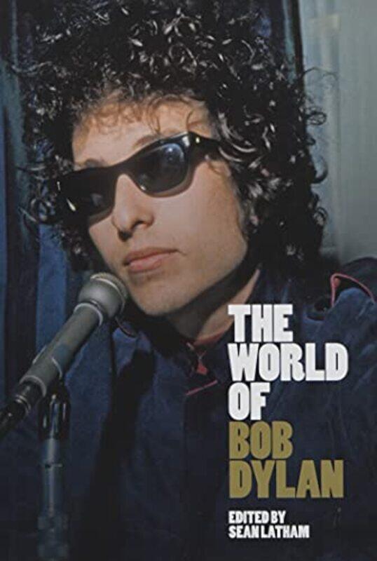 

The World of Bob Dylan by Sean University of Tulsa Latham-Hardcover