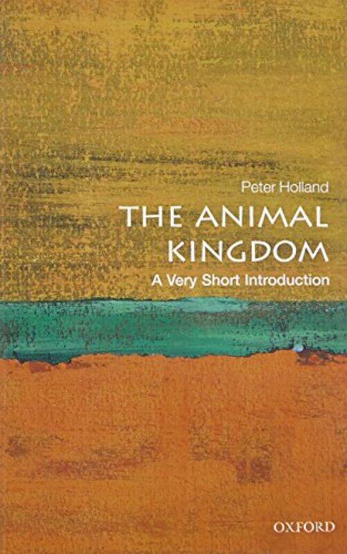 

The Animal Kingdom A Very Short Introduction by Peter Linacre Professor of Zoology, The University of Oxford Holland-Paperback