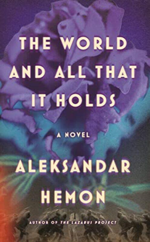 

The World and All That It Holds by Aleksandar Hemon-Hardcover