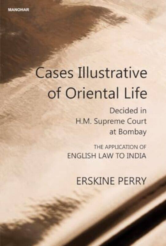 

Cases Illustrative of Oriental life by Thomas Erskine Perry-Hardcover