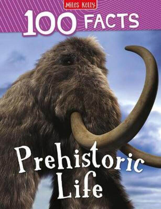 

100 FACTS PREHISTORIC LIFE*.paperback,By :Miles Kelly