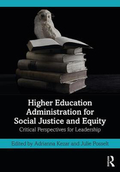 Higher Education Administration for Social Justice and Equity: Critical Perspectives for Leadership, Paperback Book, By: Adrianna Kezar