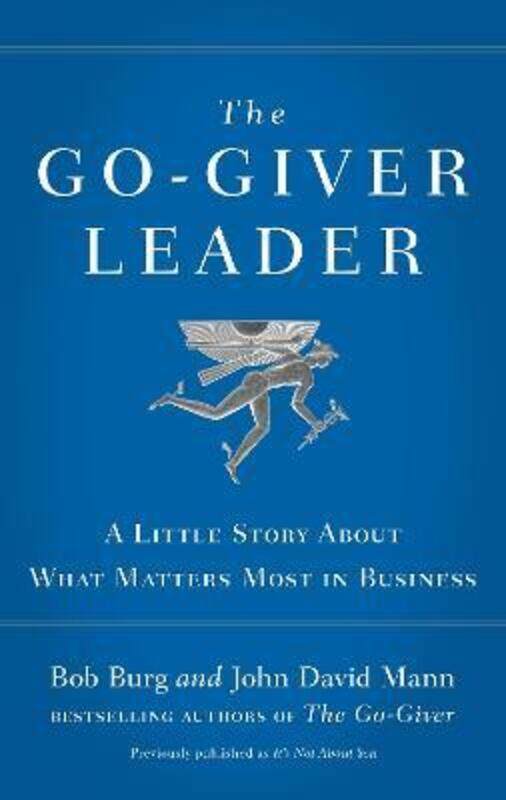 

The Go-Giver Leader: A Little Story About What Matters Most in Business.paperback,By :Bob Burg