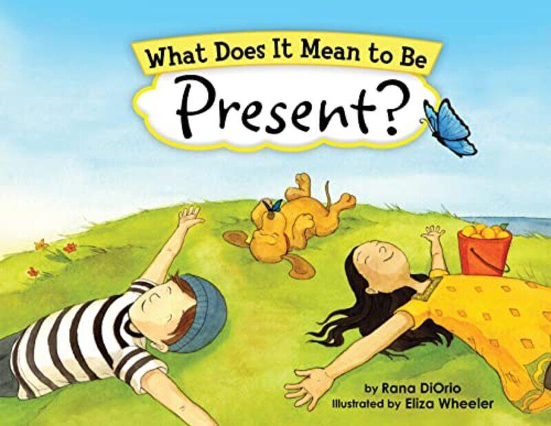 

What Does It Mean To Be Present by Wheeler, Eliza - DiOrio, Rana , Paperback