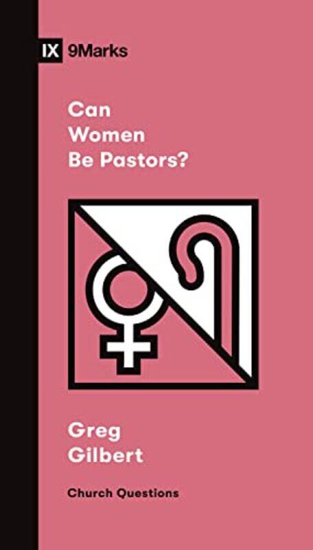 

Can Women Be Pastors by Greg Gilbert-Paperback