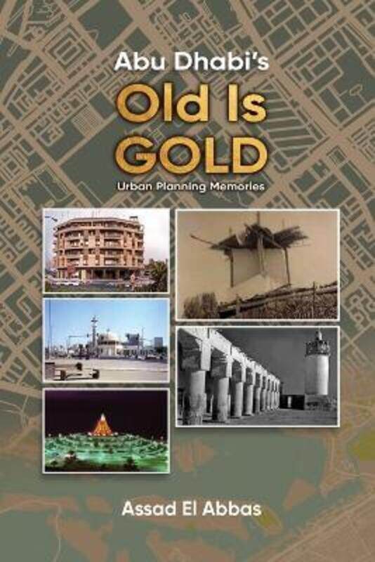 

Abu Dhabi's Old Is Gold!.paperback,By :El Abbas, Assad