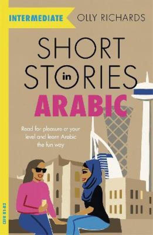 

Short Stories in Arabic for Intermediate Learners (MSA): Read for pleasure at your level, expand you,Paperback, By:Richards, Olly