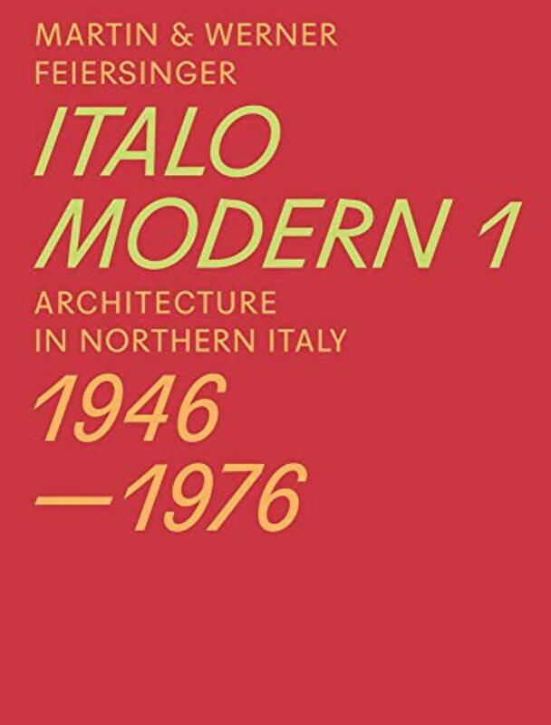

Italomodern 1 Architecture in Northern Italy 19461976 by Martin FeiersingerWerner Feiersinger-Paperback