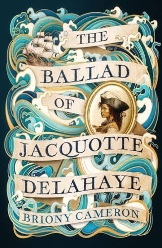 

The Ballad of Jacquotte Delahaye by Briony Cameron -Hardcover