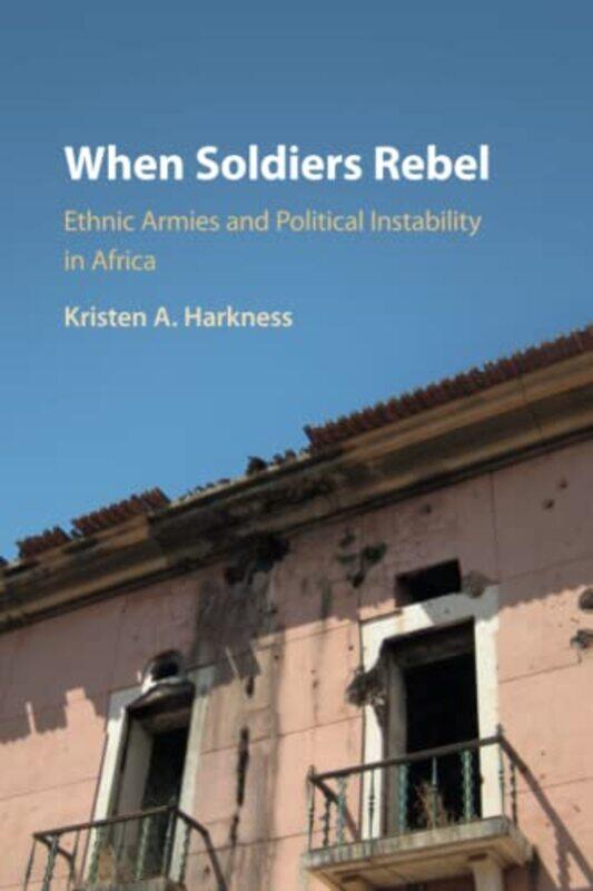 

When Soldiers Rebel by Kristen A University of St Andrews, Scotland Harkness-Paperback