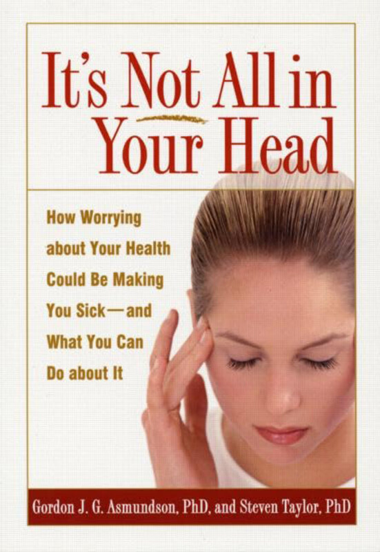 

Its Not All In Your Head: How Worrying about Your Health Could Be Making You Sick and What You Can Do about It, Paperback Book, By: Gordon J. G. Asmun