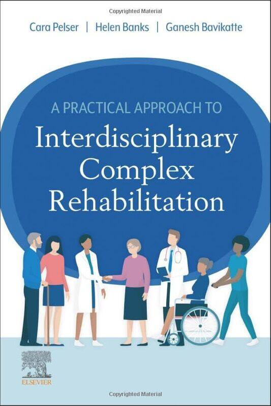 

A Practical Approach To Interdisciplinary Complex Rehabilitation by Cara PelserHelen BanksGanesh Bavikatte-Paperback