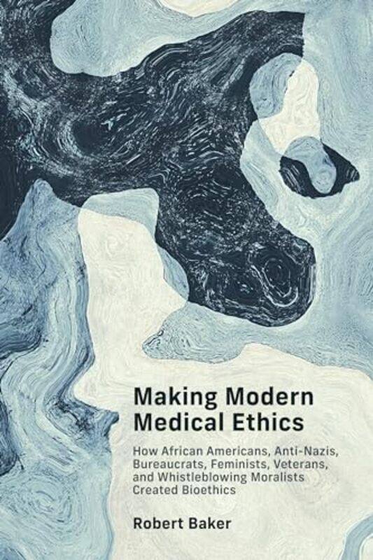 

Making Modern Medical Ethics by Robert Baker-Paperback