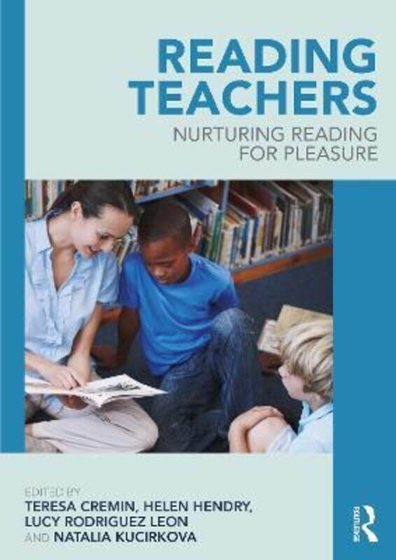 

Reading Teachers: Nurturing Reading for Pleasure.paperback,By :Cremin, Teresa (Open University, UK) - Hendry, Helen - Rodriguez Leon, Lucy - Kucirkova