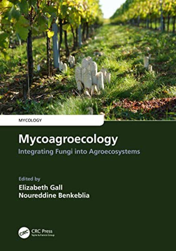 

Mycoagroecology by Elizabeth GallNoureddine Benkeblia-Hardcover