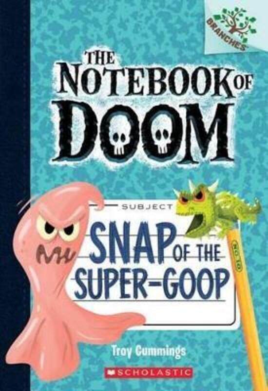 

Snap of the Super-Goop: A Branches Book (the Notebook of Doom #10), Volume 1.paperback,By :Cummings, Troy - Cummings, Troy