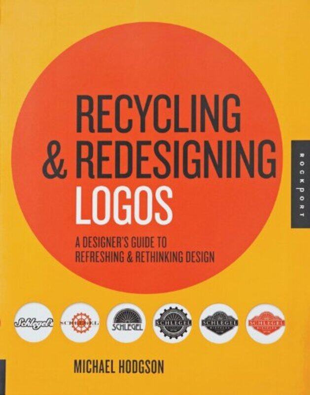 

Recycling and Redesigning Logos: A Designer's Guide to Refreshing and Rethinking Design: A Designer', Paperback Book, By: Michael Hodgson