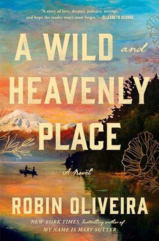 

A Wild and Heavenly Place by Robin Oliveira-Hardcover
