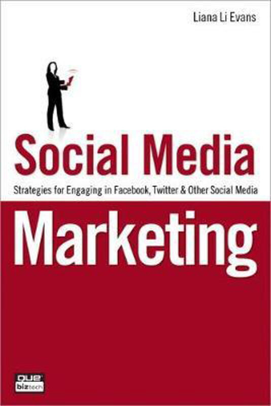 

Social Media Marketing: Strategies for Engaging in Facebook, Twitter & Other Social Media, Paperback Book, By: Liana Evans