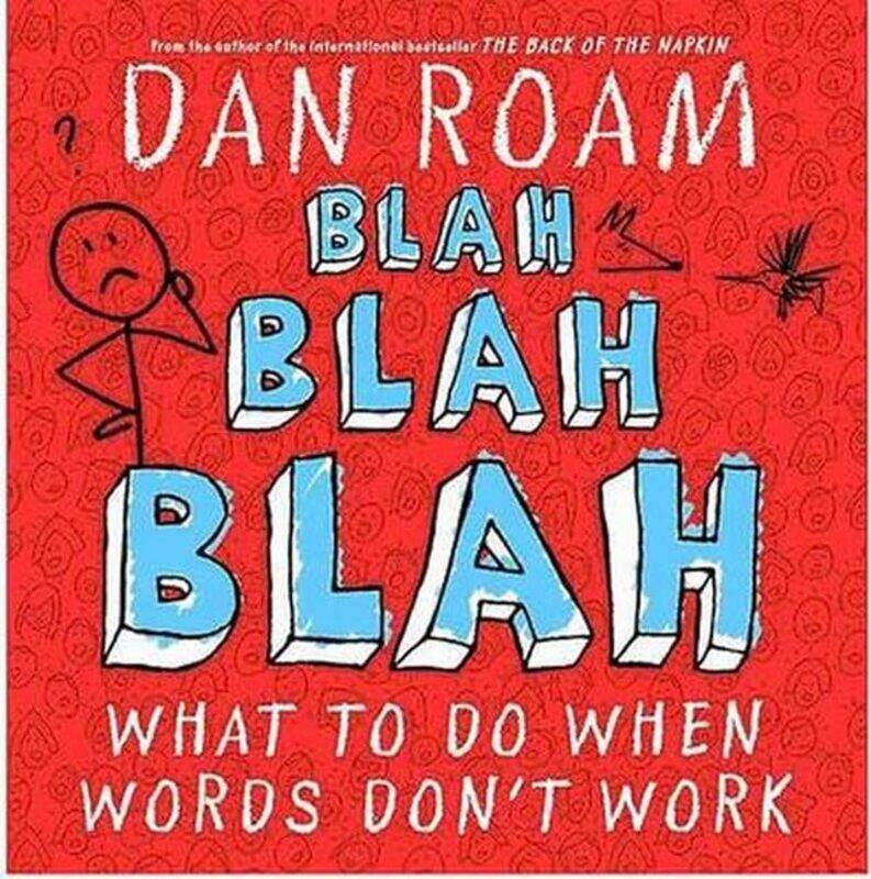 

Blah Blah Blah What To Do When Words Dont Work by Dan Roam-Hardcover