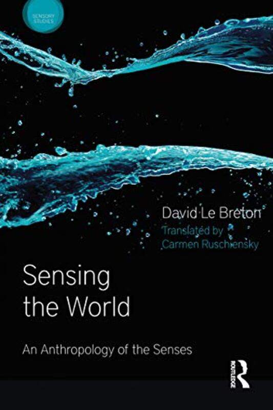 

Sensing The World by David Le Breton-Paperback