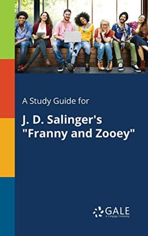 

A Study Guide for J D Salingers Franny and Zooey by Cengage Learning Gale-Paperback