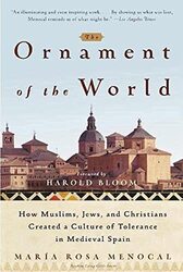 The Ornament of the World: How Muslims, Jews and Christians Created a Culture of Tolerance in Mediev , Paperback by Maria Rosa Menocal