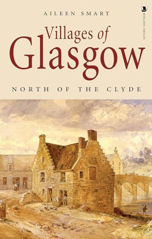 

Villages of Glasgow North of the Clyde by Aileen Smart-Paperback