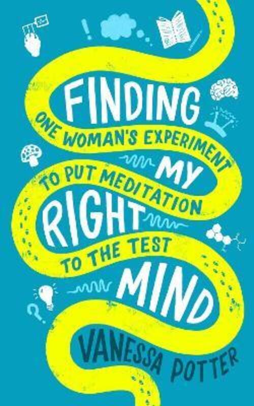Finding My Right Mind: One Woman's Experiment to Put Meditation to the Test.paperback,By :Potter, Vanessa