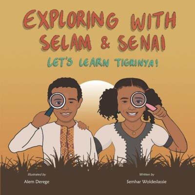Exploring with Selam & Senai: Let's Learn Tigrinya!.paperback,By :Derege, Alem - Woldeslassie, Semhar