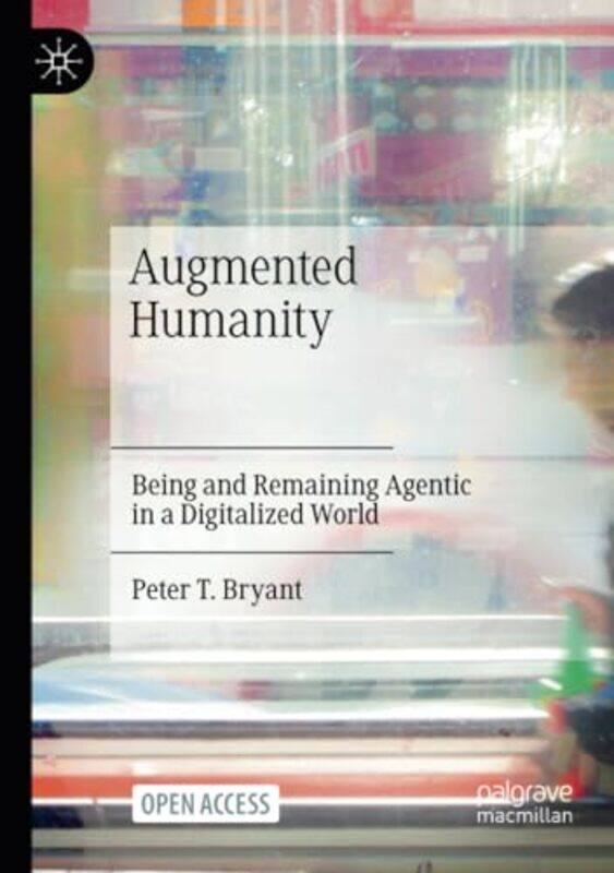 

Augmented Humanity by Peter T Bryant-Paperback