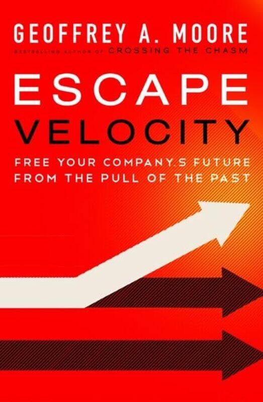 

Escape Velocity by Geoffrey A Moore-Hardcover
