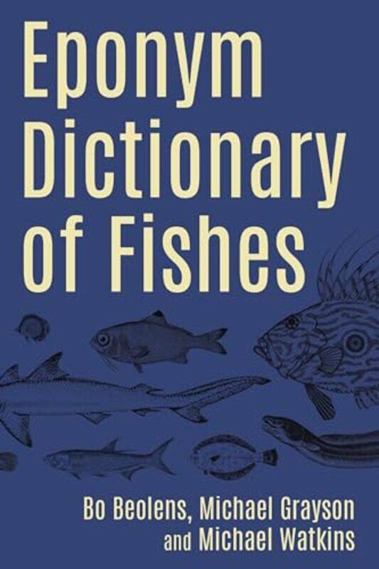 

Eponym Dictionary of Fishes by Jo LockeAndrew Chandler-Grevatt-Hardcover