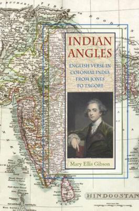 

Indian Angles: English Verse in Colonial India from Jones to Tagore, Hardcover Book, By: Mary Ellis Gibson