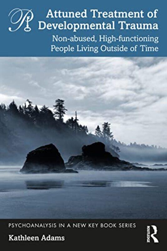 

Attuned Treatment of Developmental Trauma by Kathleen Adams-Paperback