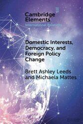 Domestic Interests Democracy and Foreign Policy Change by Brett Ashley Rice University, Houston LeedsMichaela University of California, Berkeley Mattes-Paperback