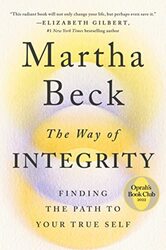 The Way of Integrity: Finding the Path to Your True Self , Hardcover by Beck, Martha