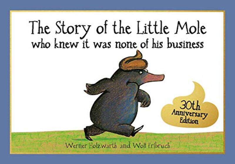 

The Story of the Little Mole Who Knew it Was None of His Business,Paperback,by:Werner Holzwarth