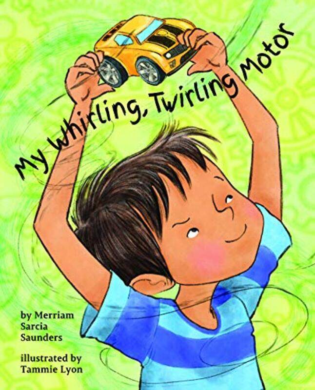 

My Whirling Twirling Motor by Merriam Sarcia SaundersTammie Lyon-Hardcover